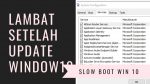 Mempercepat Windows 10 Lambat Setelah Update